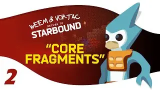Starbound 1.0 Multiplayer - Weem and Vortac - Core Fragments [Ep 2]