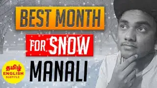 BEST TIME TO VISIT MANALI ( SNOWFALL TIME ) - TAMIL
