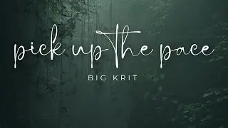 Big K R I T  &ndash; Pick Up The Pace (Lyrics)