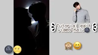 TUTORIAL EDIT VIDEO HALU🌚