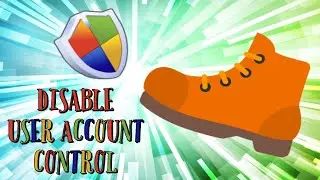 Disable User Account Control And Windows Defender SmartScreen