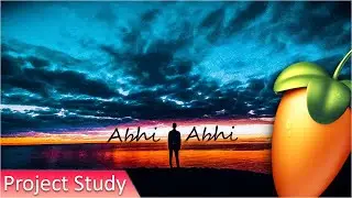 Abhi Abhi Project Study | FL Studio 20 { Hindi }
