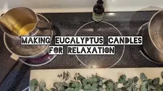 Mindful Candle Making | Eucalyptus Candles for Self-Care & Chest Relief