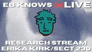 Eb Knows LIVE | RESEARCH: Erika Kirk/Section 230 Repeal | Eb&Flow