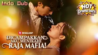 【Indo Dub】Dicampakkan, Aku Menikahi Raja Mafia🔥Dicampakkan lalu menikah dengan raja mafia berbahaya！