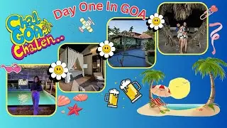 Goa Vlog Series | Day 1 &ndash; Relax🧘&zwj;♀️,Explore 🤩& Party 🎉 Nightlife in GOA 😍