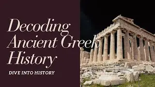 Decoding Ancient Greek History  A Journey to the Past
