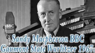 Sandy Macpherson BBC Gaumont State Wurlitzer 1967