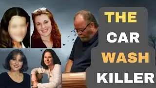 THE CAR WASH KILLER | TRUE CRIME DOCUMENTARY
