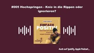 Einfach POSITIV - #005 Hochspringen - Knie in die Rippen oder ignorieren?