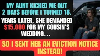 My Aunt Kicked Me Out 2 Days Before I Turned 18. Years Later, I Sent Her An Eviction Notice!