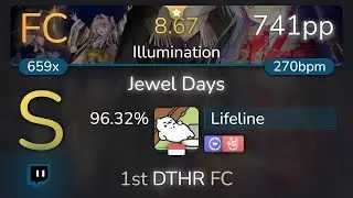[Live] Lifeline | Duca - Jewel Days [Illumination] 1st +DTHR FC 96.32% {741pp FC} - osu!