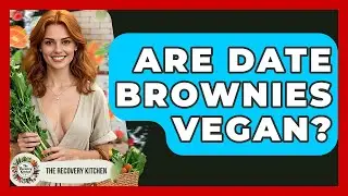 Are Date Brownies Vegan? - The Recovery Kitchen