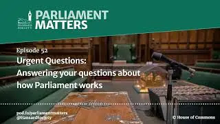 Urgent Questions: Answering your questions about how Parliament works