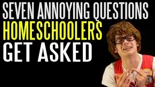Seven Annoying Questions Homeschoolers Get Asked