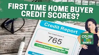 FIRST TIME HOME BUYER Credit Score?