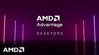 Introducing AMD Advantage&trade; Desktops - Legendary Gaming Desktops