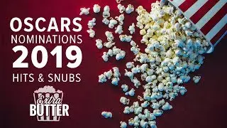 Oscars Nominations 2019 | Big films and Big snubs | Extra Butter