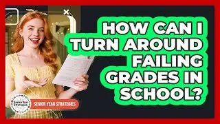 How Can I Turn Around Failing Grades In School?