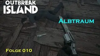 Outbreak Island Let&lsquo; Play &ndash; 010 - Albtraum