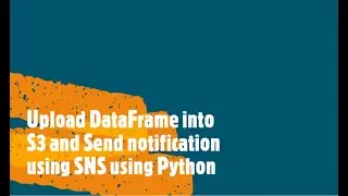 Upload File into S3 and Send Notification Using SNS Python boto3|SNS|S3