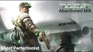 Splinter Cell Blacklist Part #13 Abandoned Mill full mission Perfectionist | Indulge AI Gaming