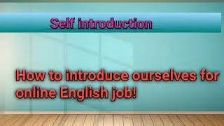 How to introduce ourself/ Intoduce yourself for online platforms.