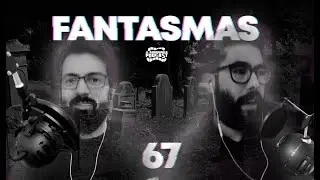 El Abominable Podcast 67. Fantasmas