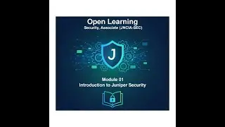 Open Learning - Security, Associate (JNCIA-SEC) - Module 01: Introduction to Juniper Security