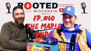 The Maple Dude - Maple Syrup, Social Media, and Albert the Amish Man | Rooted Wisconsin | Ep#60