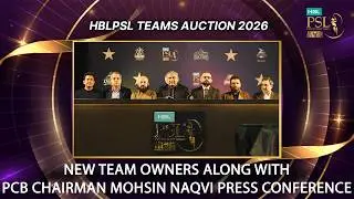 New Team Owners along with PCB Chairman Mohsin Naqvi press conference | HBL PSL Team Auction