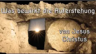 2025 - Ostern - Was die Auferstehung bewirkt - CGG