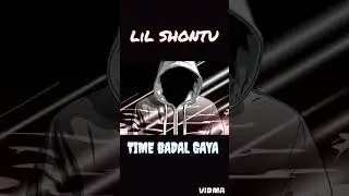LiL SHONTU | TIME BADAL GAYA | NEW LATEST RAP