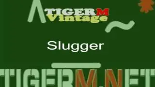 TIGER M - TigerMvintage - Slugger