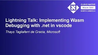 Lightning Talk: Implementing Wasm Debugging with .net in vscode - Thays Tagliaferri de Grazia