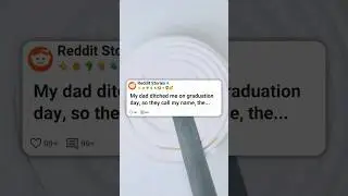 My dad ditched me on graduation day #reddit