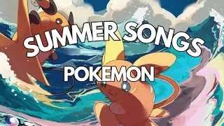 2024 Pok&eacute;mon Summer Music 🌞 | Relaxing & Nostalgic Pok&eacute;mon Playlist