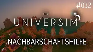 The Universim #032 - Nachbarschaftshilfe &bull; Let's Play