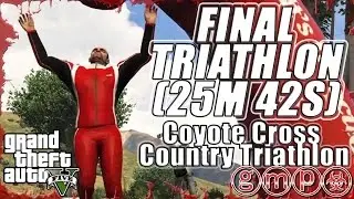 Final Triathlon  - Coyote Cross Country Triathlon in 25m 42s | GTA V (5) GUIDE