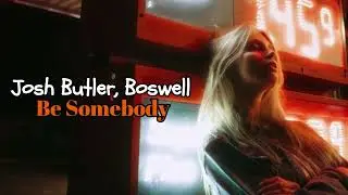 Josh Butler ft Boswell - Be Somebody (Extended Mix)