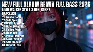 ALAN WALKER STYLE X DEN ROBBY || SOFT EYES || NEW FULL ALBUM 2026