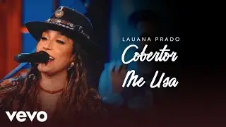Lauana Prado - Cobertor / Me Usa (Ao Vivo)