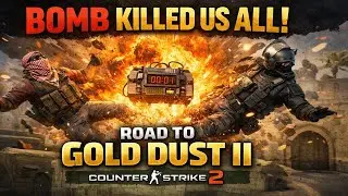 Bomb Killed us All - Road to Gold Dust II I Counter Strike 2