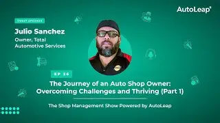 Podcast | The Journey of an Auto Shop Owner: Overcoming Challenges and Thriving (Part 1)