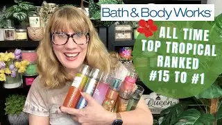 Bath & Body Works All Time Top Tropical Ranked #15 to #1