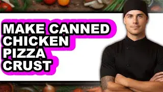 How To Make Canned Chicken Pizza Crust - Step By Step