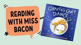 Reading with Miss Bacon - Giraffe's can't dance