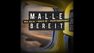 Mia Julia, MAKZ 38, MartinBepunkt - MALLE BEREIT