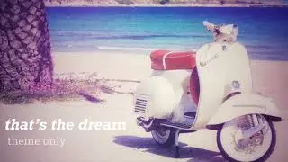 that&rsquo;s the dream (theme only) || luca