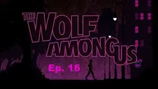 CRYBABY BLUEBEARD-The Wolf Among Us Ep. 16